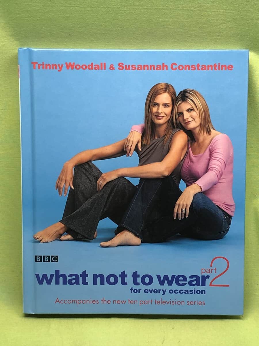Trinny Woodall Susannah Constantine : What Not to Wear