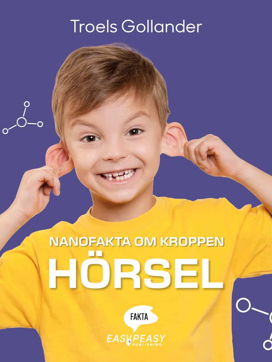 Troels Gollander : Nanofakta om kroppen. Hörsel