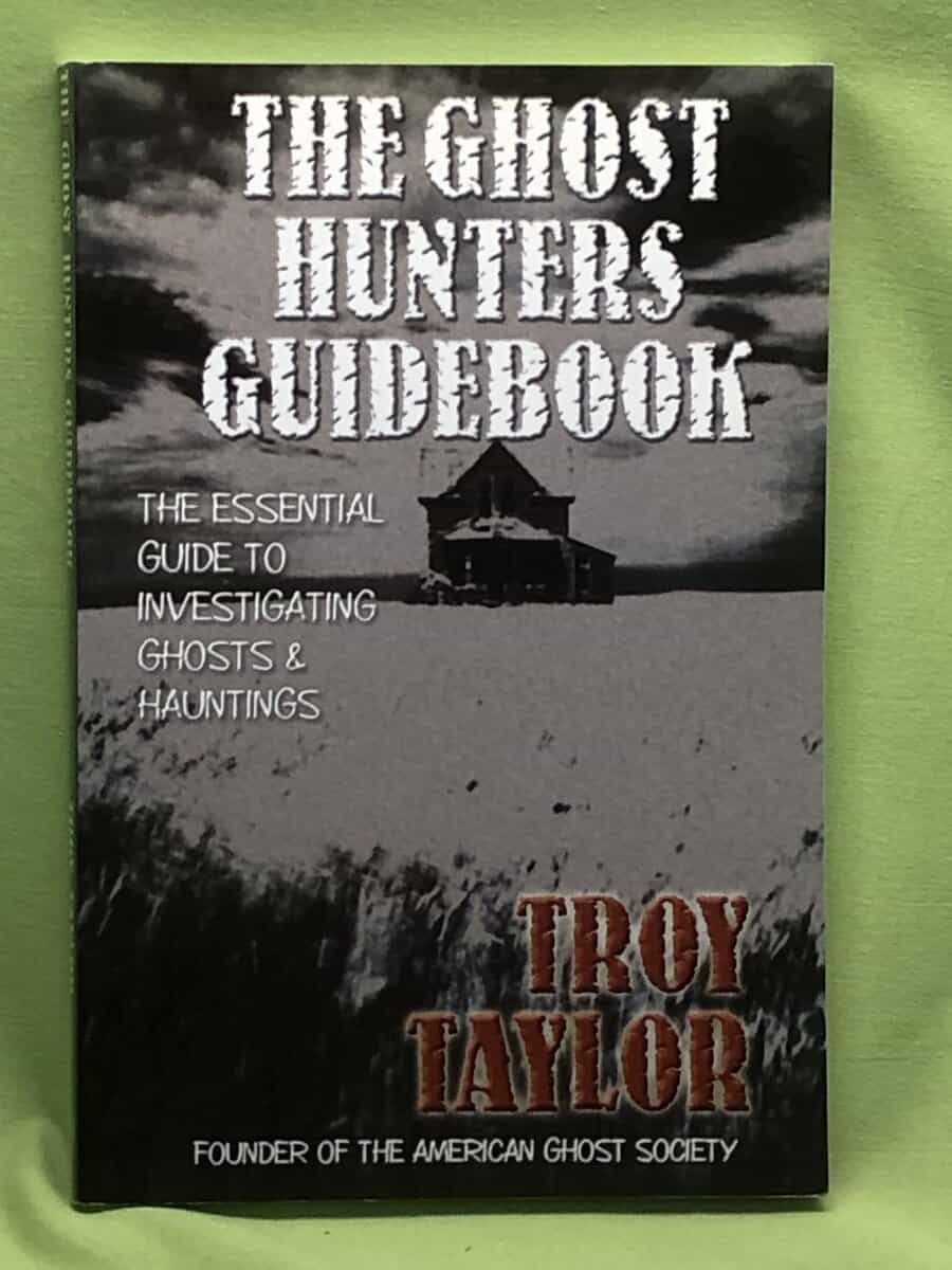 Troy Taylor : The Ghost Hunter's Guidebook - The Essential Guide to Investigating Reports of Ghosts and Hauntings