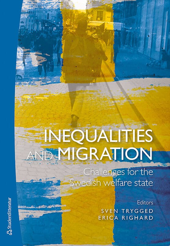 Trygged, Sven ; Righard, Erica ; Brodin, Helene ; Dahlstedt, Magnus ; Enroth, Nicklas ; Jimenez Alvarez, Mercedes ; Minas, Renate ; Montesino, Norma ; Scarpa, Simone ; Schierup, Carl-Ulrik ; Stretmo, Live ; Wikström, Eva : Inequalities and migration