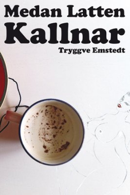 Tryggve Emstedt : Medan latten kallnar