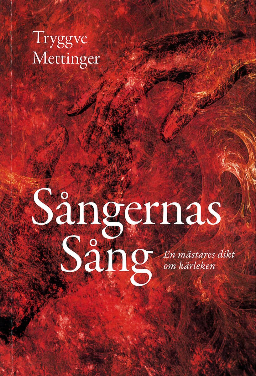 Tryggve Mettinger : Sångernas sång : en mästares dikt om kärleken