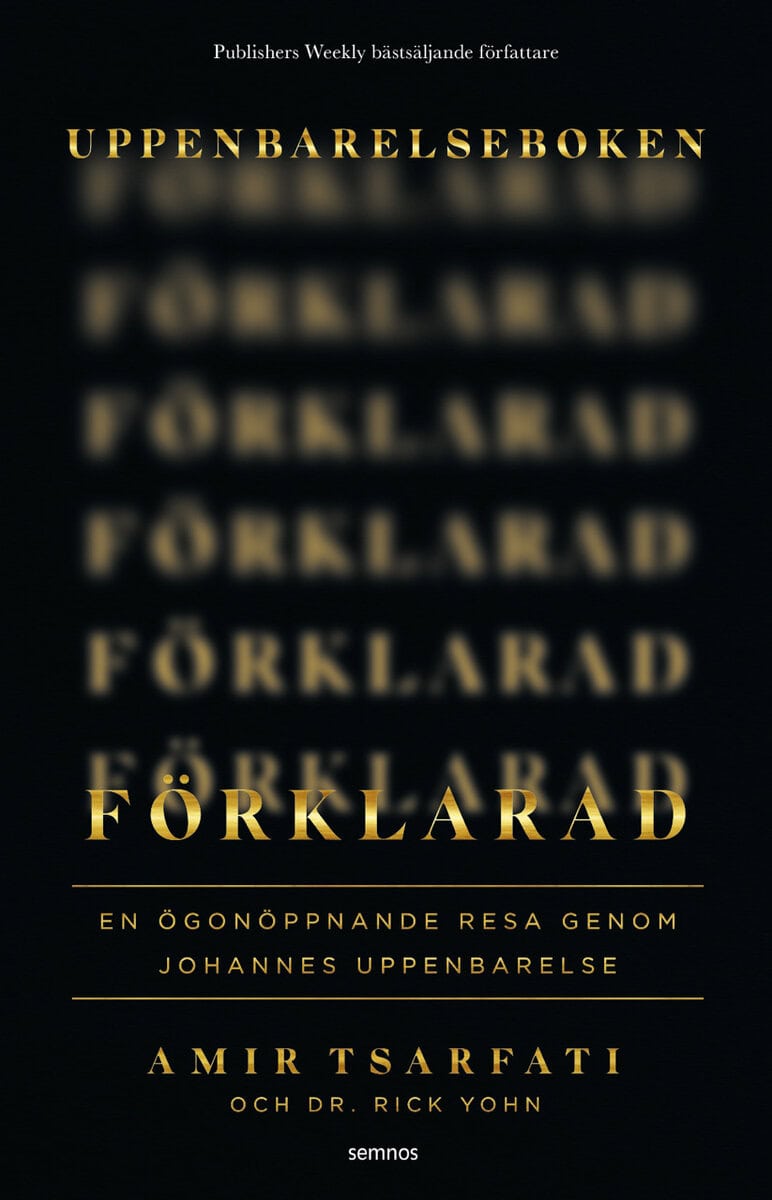 Tsarfati, Amir ; Yohn, Rick : Uppenbarelseboken förklarad : en ögonöppnande resa genom Johannes uppenbarelse