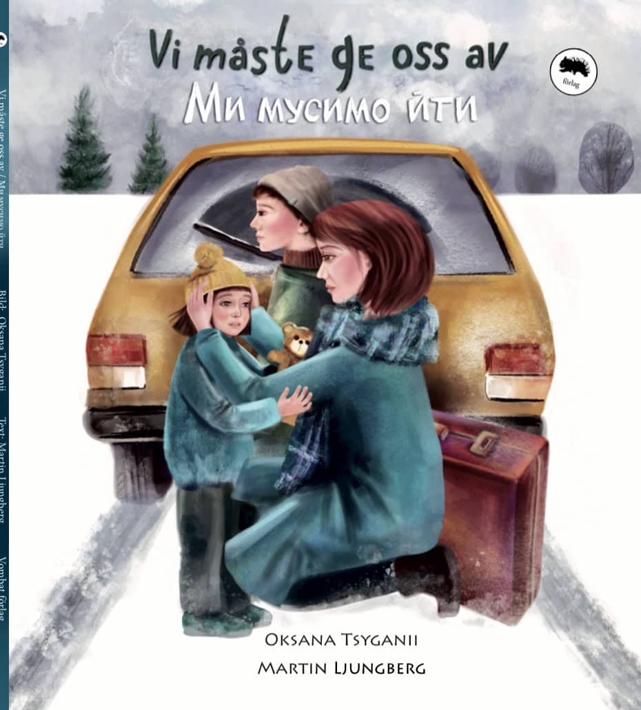 Tsyganii, Oksana ; Ljungberg, Martin : Vi måste ge oss av (svenska och ukrainska)