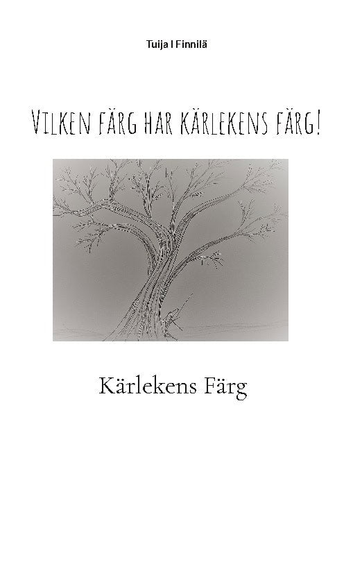 Tuija I Finnilä : Vilken färg har kärlekens färg! : Kärlekens Färg