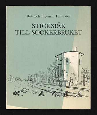 Tunander, Britt ; Tunander, Ingemar : Stickspår till sockerbruket