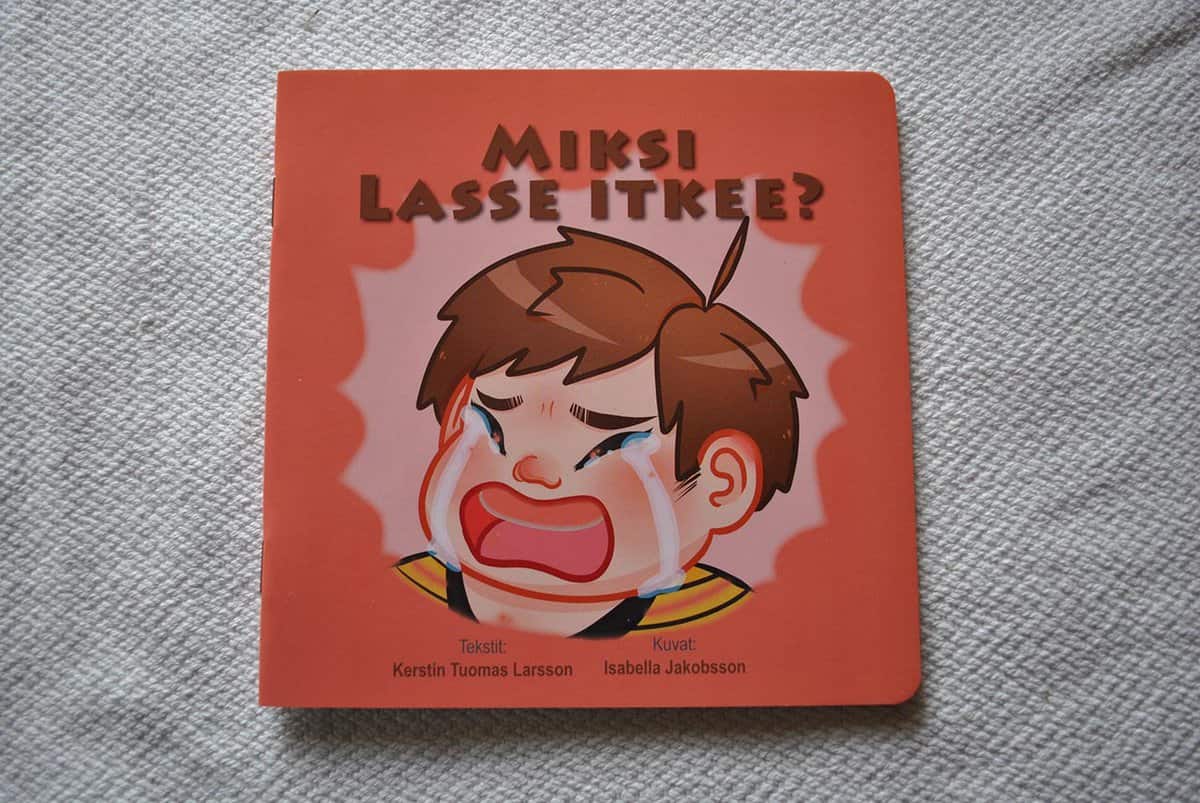 Tuomas Larsson, Kerstin ; Jakobsson, Isabella : Miksi Lasse Itkee