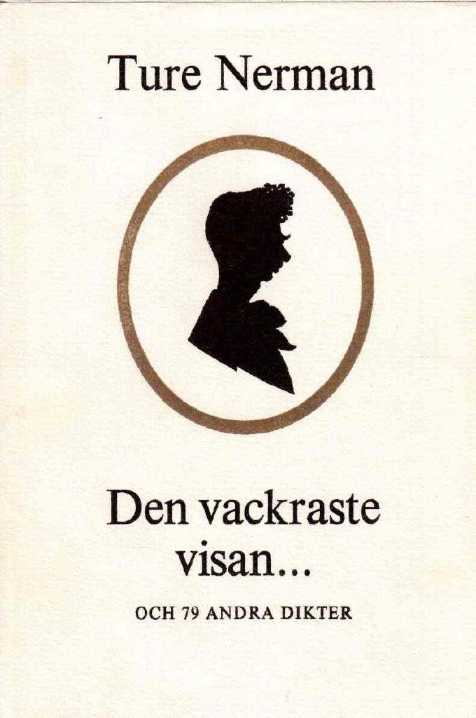 Ture Nerman : Den vackraste visan... och 79 andra dikter utgivna till Ture Nermans åttioårsdag