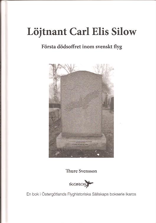 Ture Svensson : Löjtnant Carl Elis Silow - Första dödsoffret inom svenskt flyg