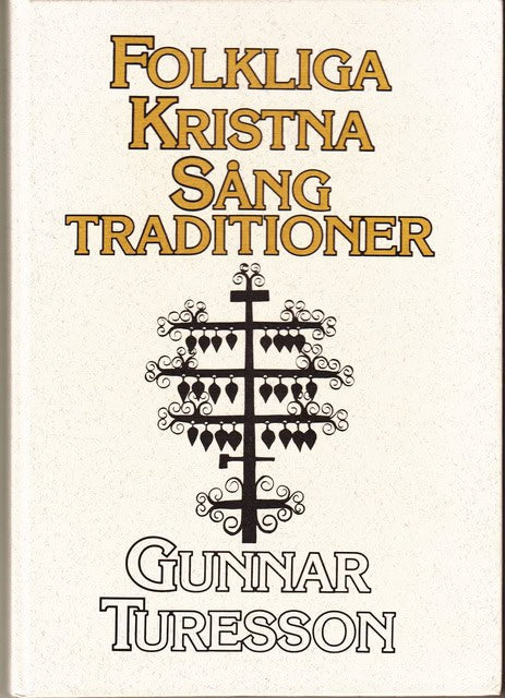 TURESSON GUNNAR. : Folkliga kristna sångtraditioner.