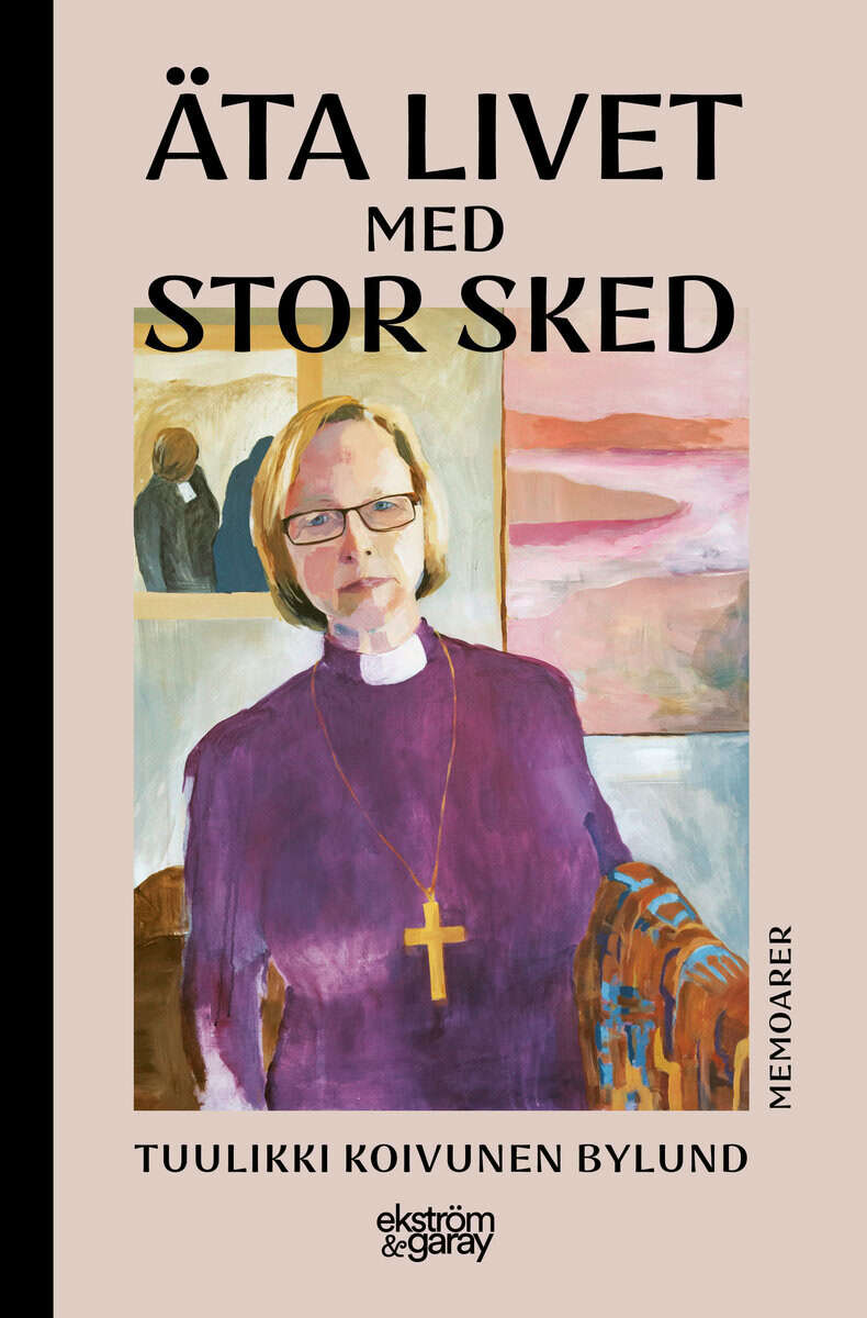 Tuulikki Koivunen Bylund : Äta livet med stor sked