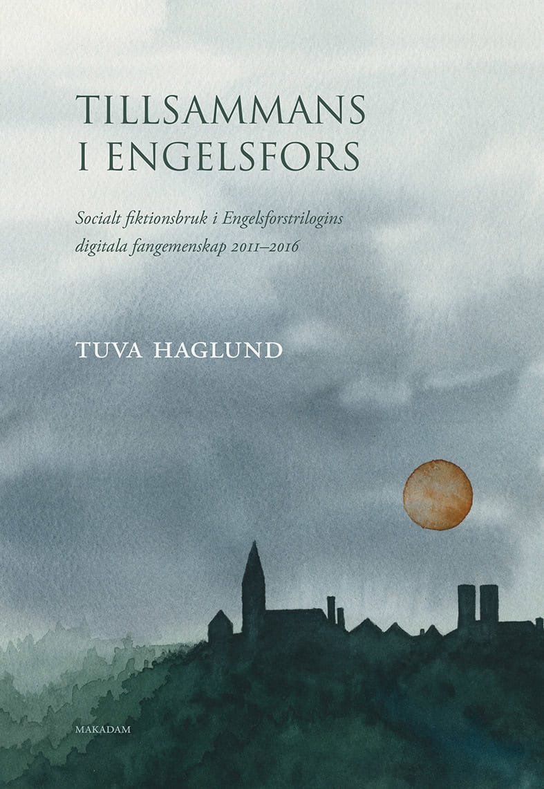 Tuva Haglund : Tillsammans i Engelsfors : socialt fiktionsbruk i Engelsforstrilogins digitala fangemenskap 2011–2016