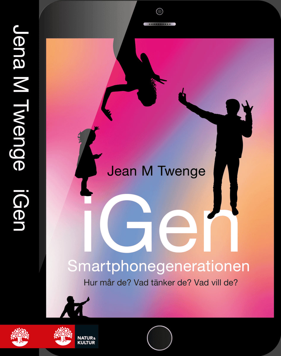 Twenge, Jean M. ; Bremberg, Sven ; Simonsson, Ulrik : iGen - Smartphonegenerationen : Hur mår de? Vad tänker de? Vad vill de?