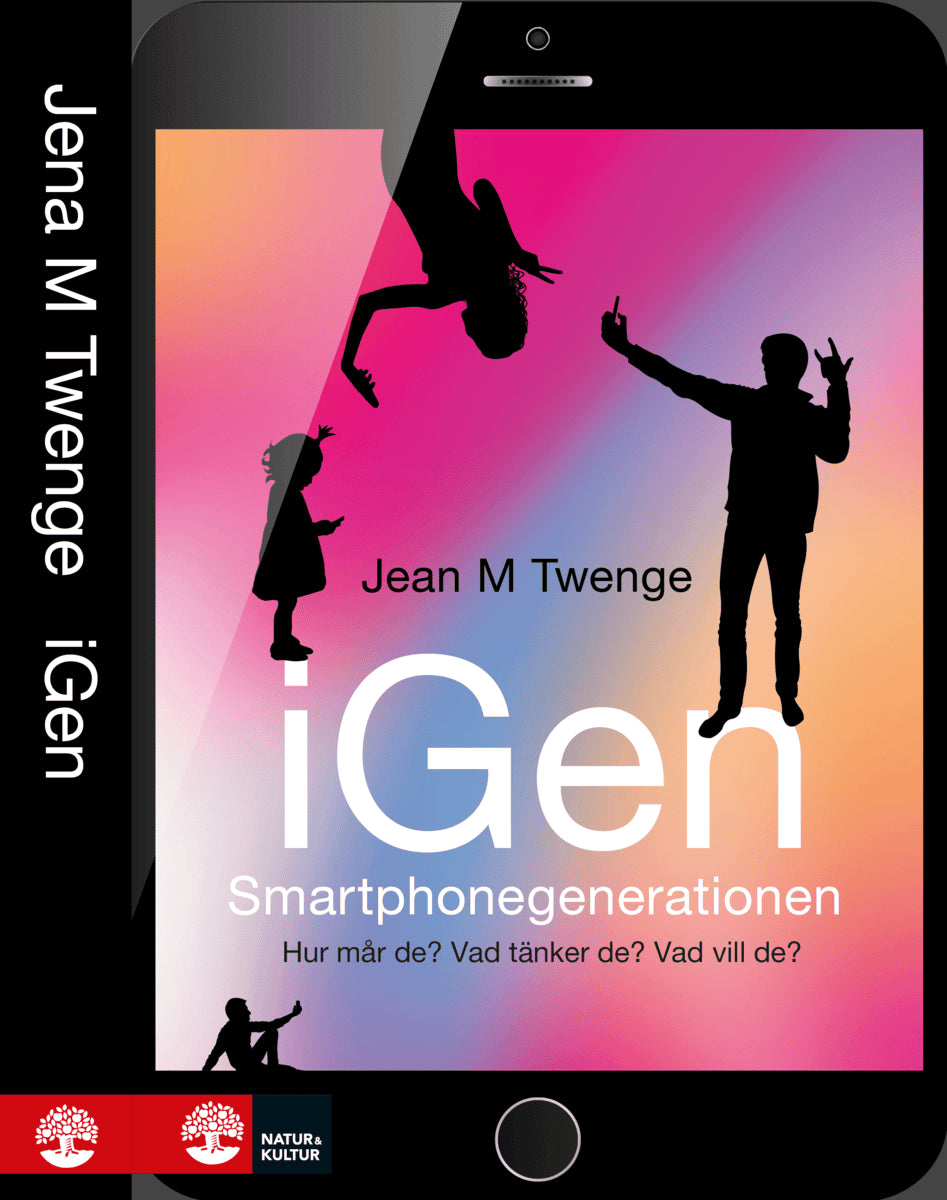 Twenge, Jean M. ; Bremberg, Sven ; Simonsson, Ulrik : iGen - Smartphonegenerationen : Hur mår de? Vad tänker de? Vad vill de?