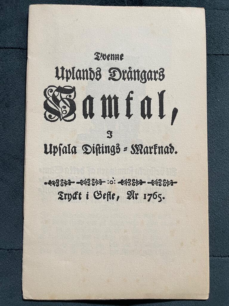 Twenne Uplands drängars samtal, i Upsala Distings-marknad. 1765. Facsimiltryck utgiven av Upplands Fornminnesförening.