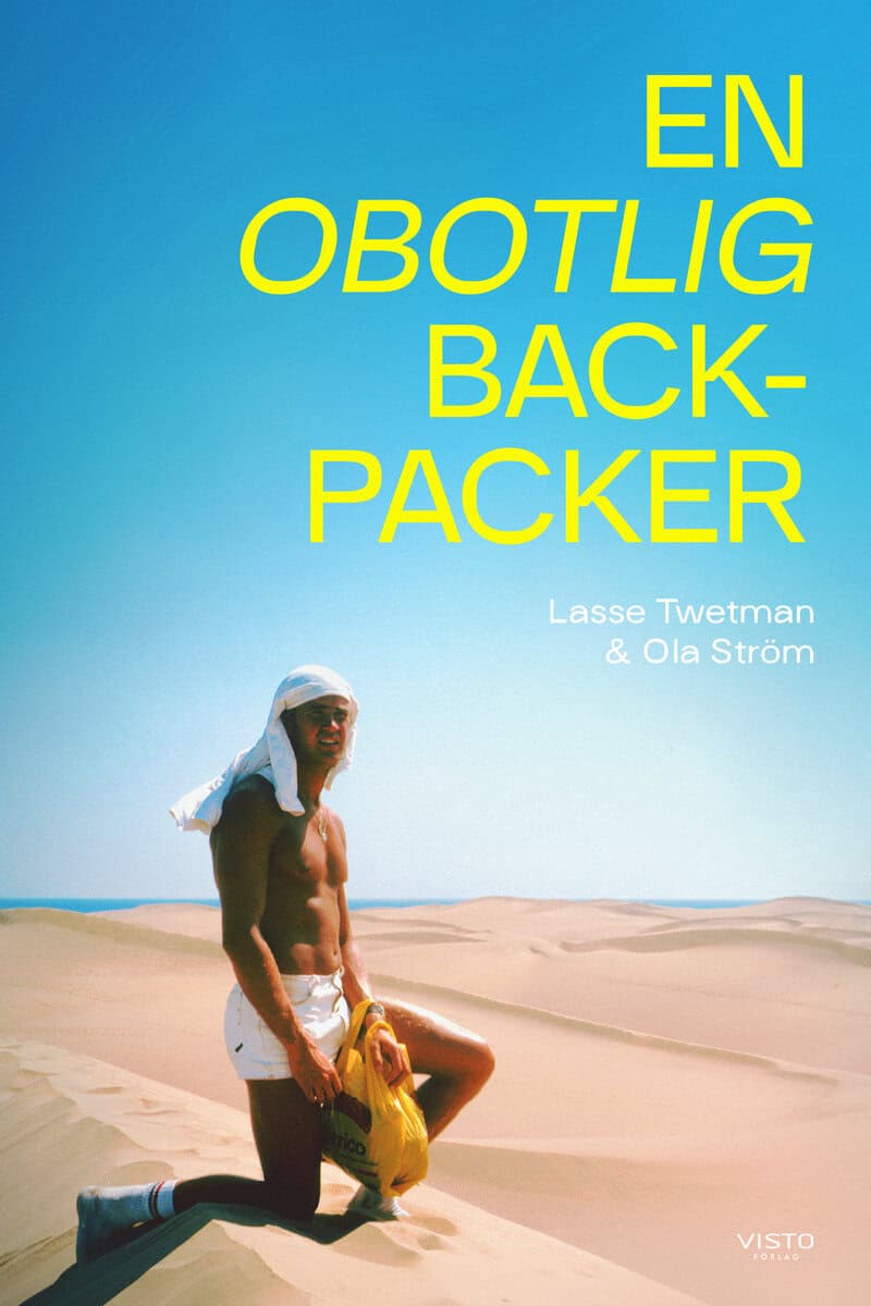 Twetman, Lasse ; Ström, Ola : En obotlig backpacker