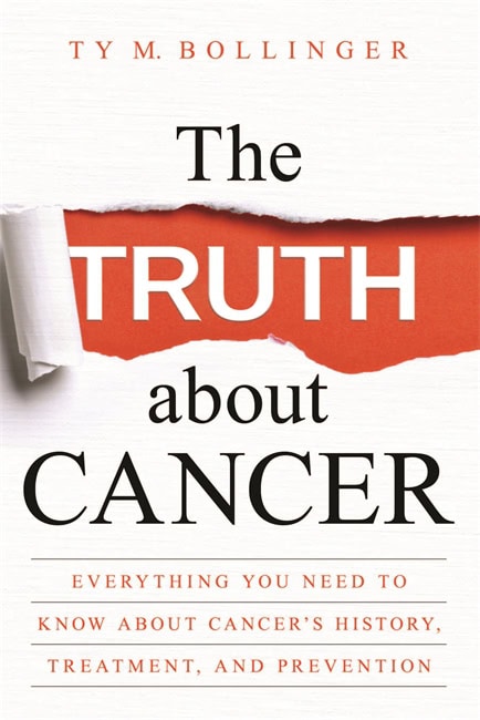 Ty M. Bollinger : The Truth about Cancer