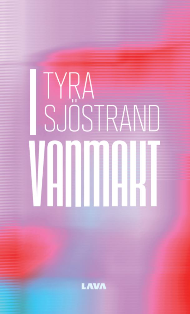 Tyra Sjöstrand : I vanmakt