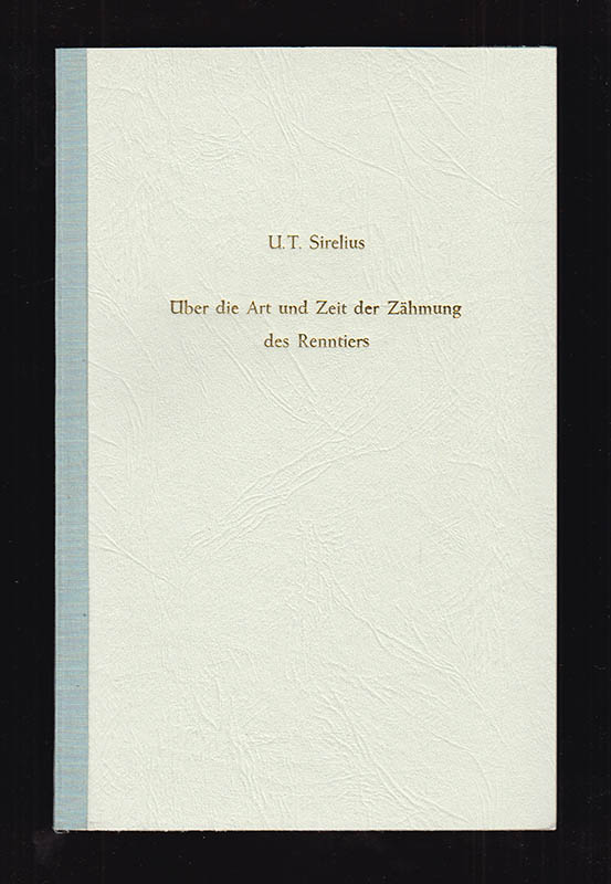 U. T. Sirelius : Über die Art und Zeit der Zähmung des Renntiers