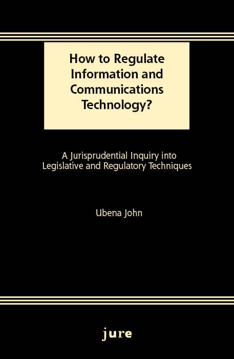 Ubena John : How to Regulate Information and Communications Technology? - A Jurisprudential Inquiry into Legislative and Regulatory Techniques