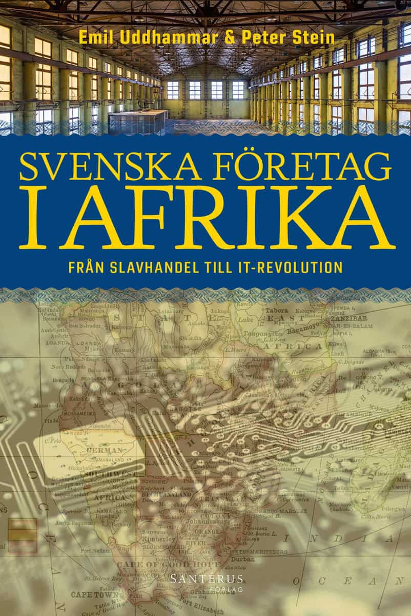 Uddhammar, Emil ; Stein, Peter : Svenska företag i Afrika : från slavhandel till IT-revolution