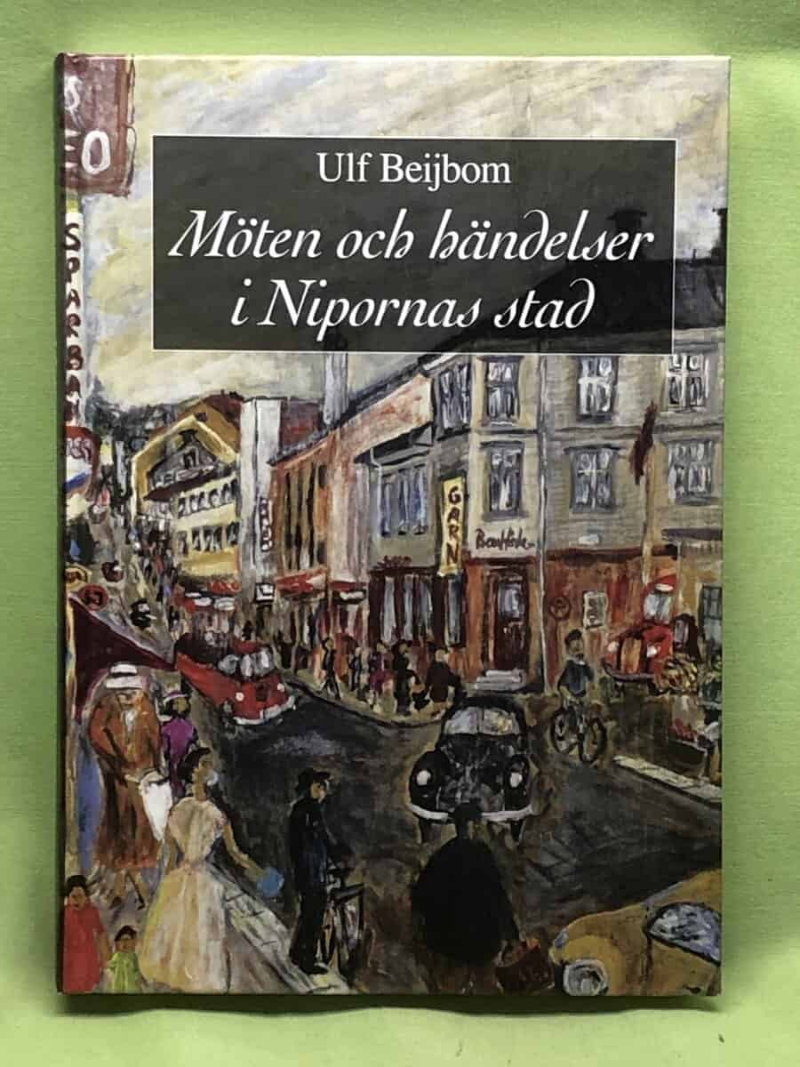 Ulf Beijbom : Möten och händelser i nipornas stad