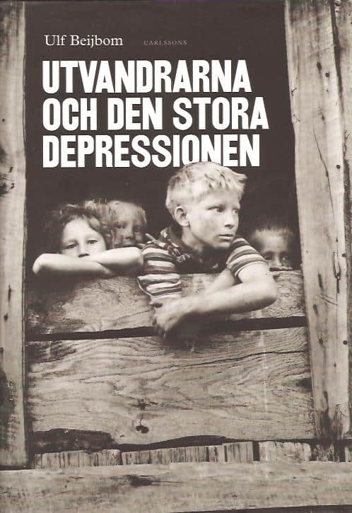 Ulf Beijbom : Utvandrarna och den stora depressionen