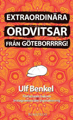 Ulf Benkel : Extraordinära ordvitsar från Göteborrrrg!