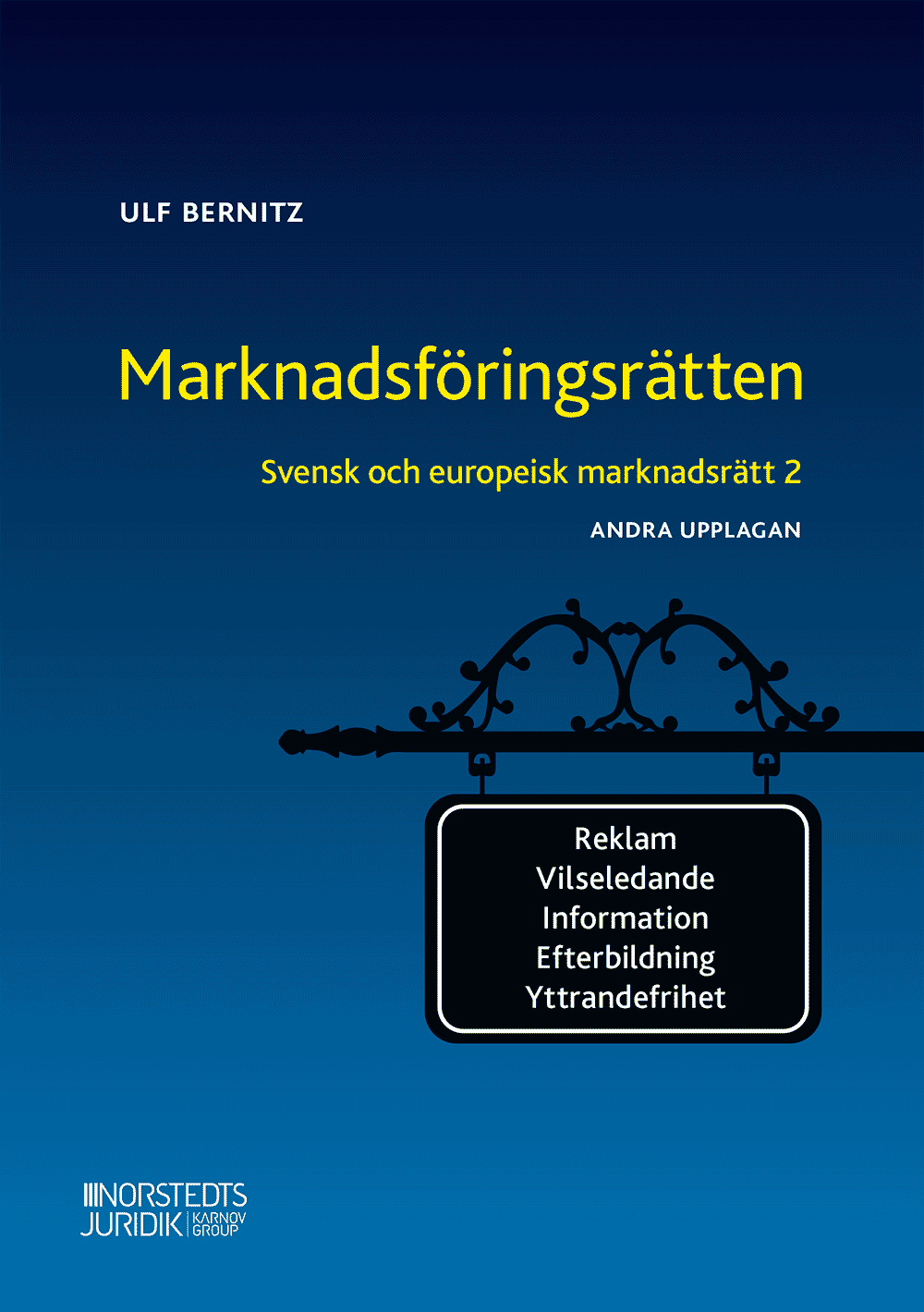 Ulf Bernitz : Svensk och europeisk marknadsrätt 2 : ,arknadsföringsrätten