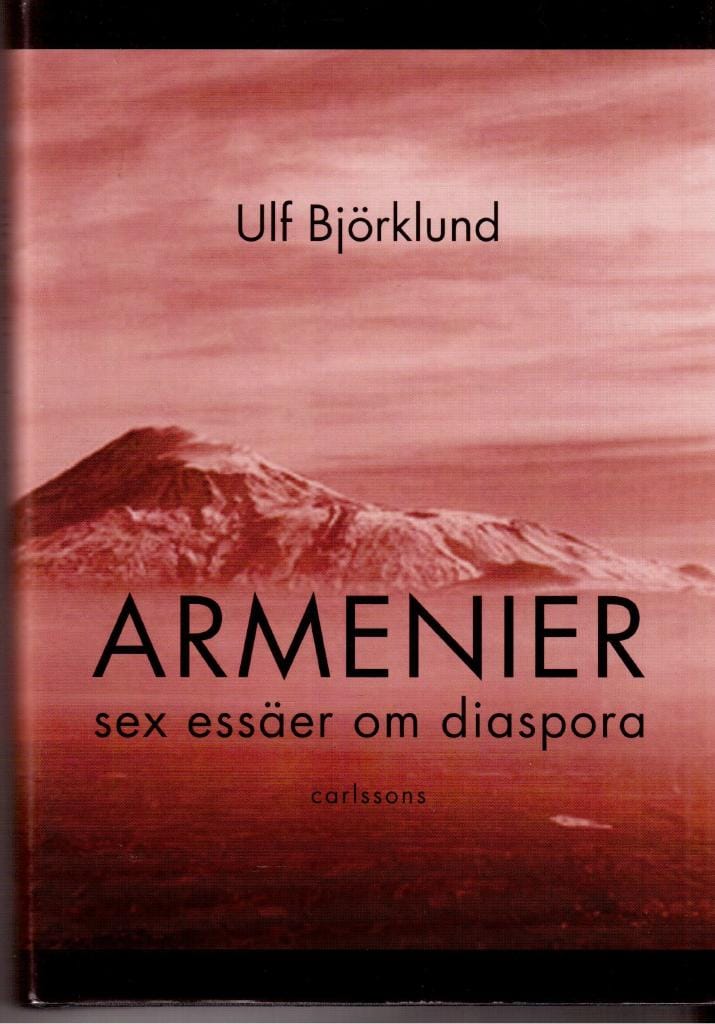Ulf Björklund : Armenier. Sex essäer om diaspora