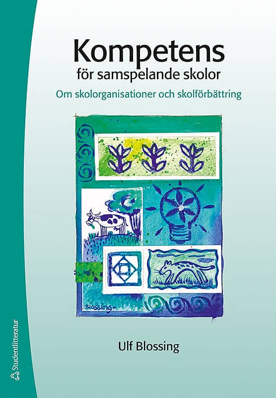 Ulf Blossing : Kompetens för samspelande skolor : om skolorganisationer och skolförbättring
