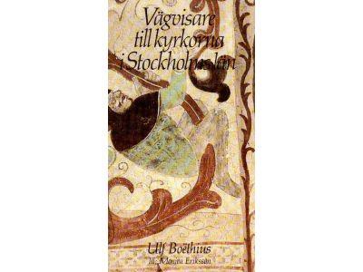 Ulf Boëthius : Vägvisare till kyrkorna i Stockholms län
