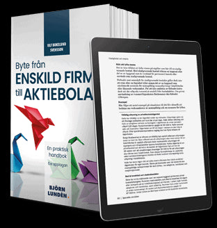 Ulf Bokelund Svensson : Byte från enskild firma till aktiebolag : en praktisk handbok