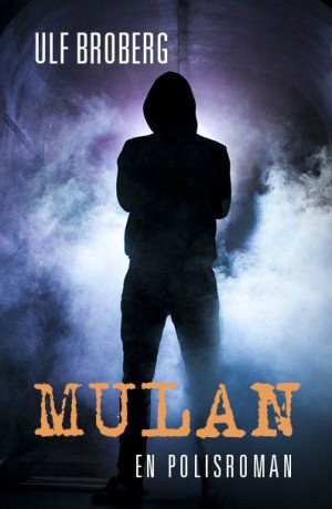 Ulf Broberg : Mulan : en polisroman