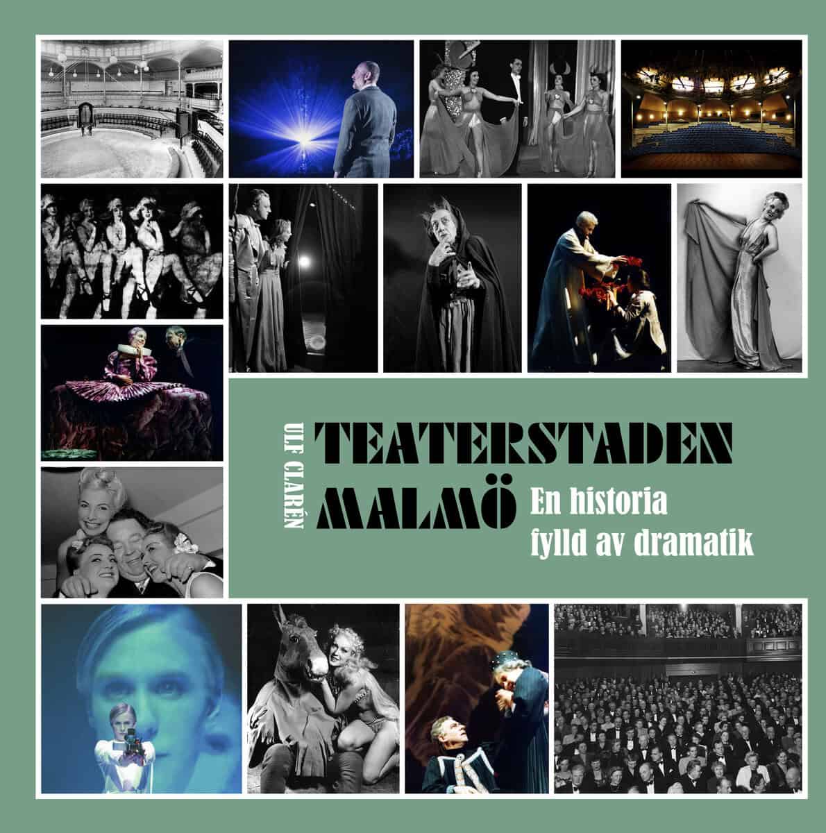 Ulf Clarén : Teaterstaden Malmö : en historia fylld av dramatik