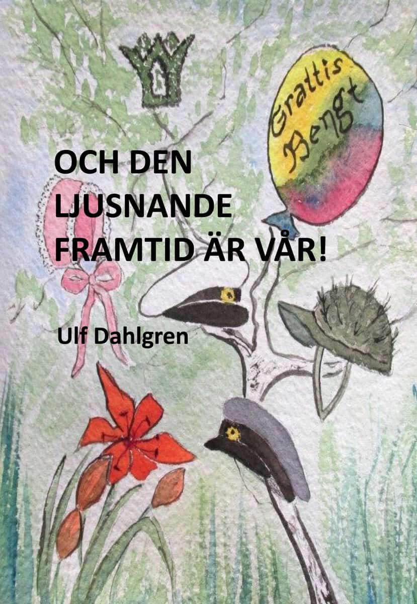 Ulf Dahlgren : Och den ljusnande framtid är vår! : en tid i förändring - barnen Grendahl slutar skolan, Bengt gifter sig med Margareta och en dotter föds i den lilla familjen