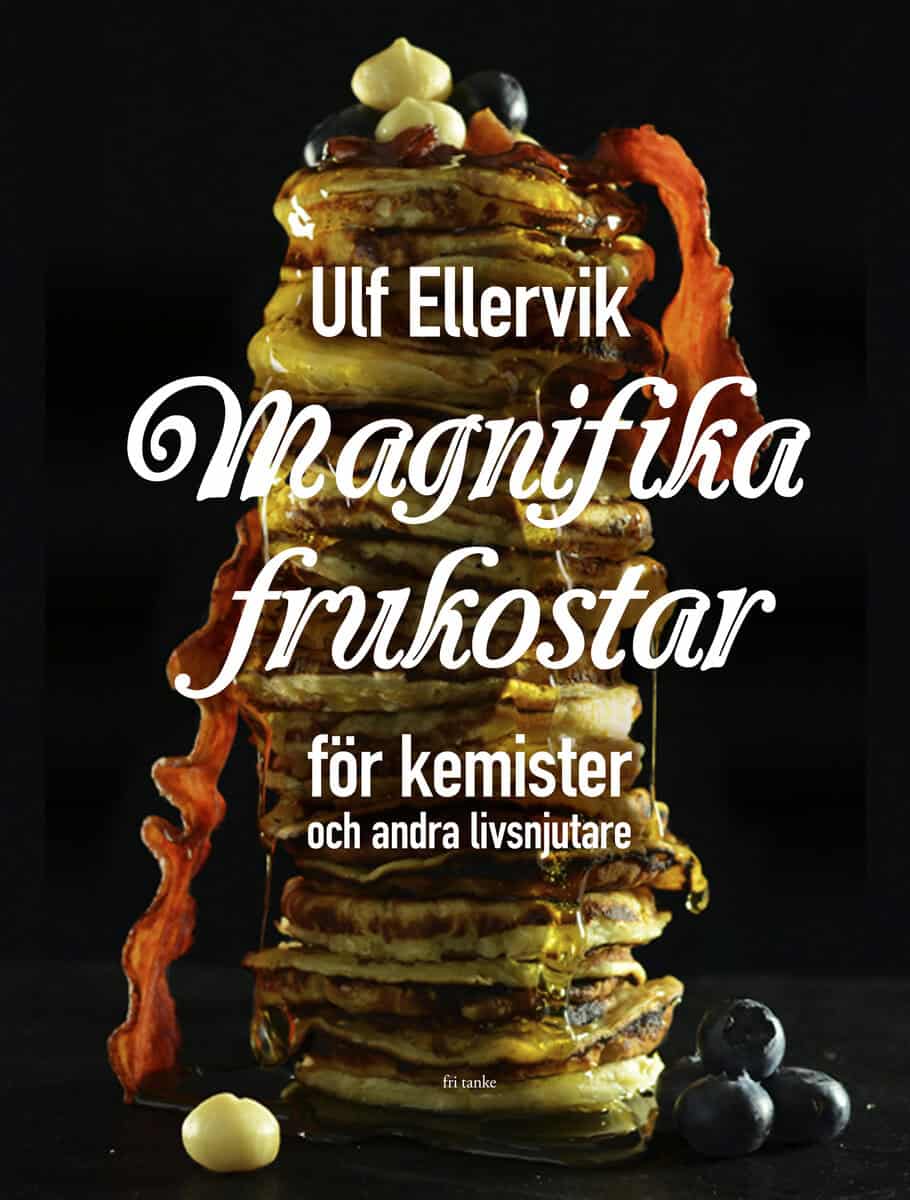 Ulf Ellervik : Magnifika frukostar : För kemister och andra livsnjutare