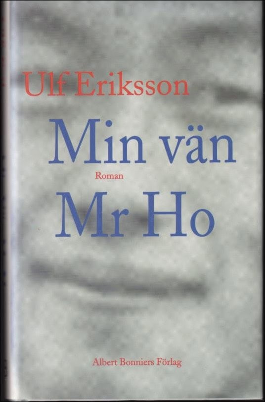 Ulf Eriksson : Min vän Mr Ho