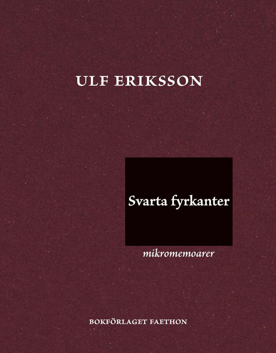 Ulf Eriksson : Svarta fyrkanter : mikromemoarer