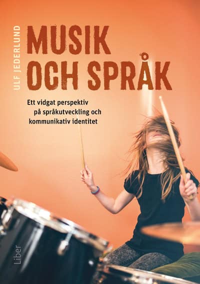 Ulf Jederlund : Musik och språk : ett vidgat perspektiv på språkutveckling och kommunikativ identitet