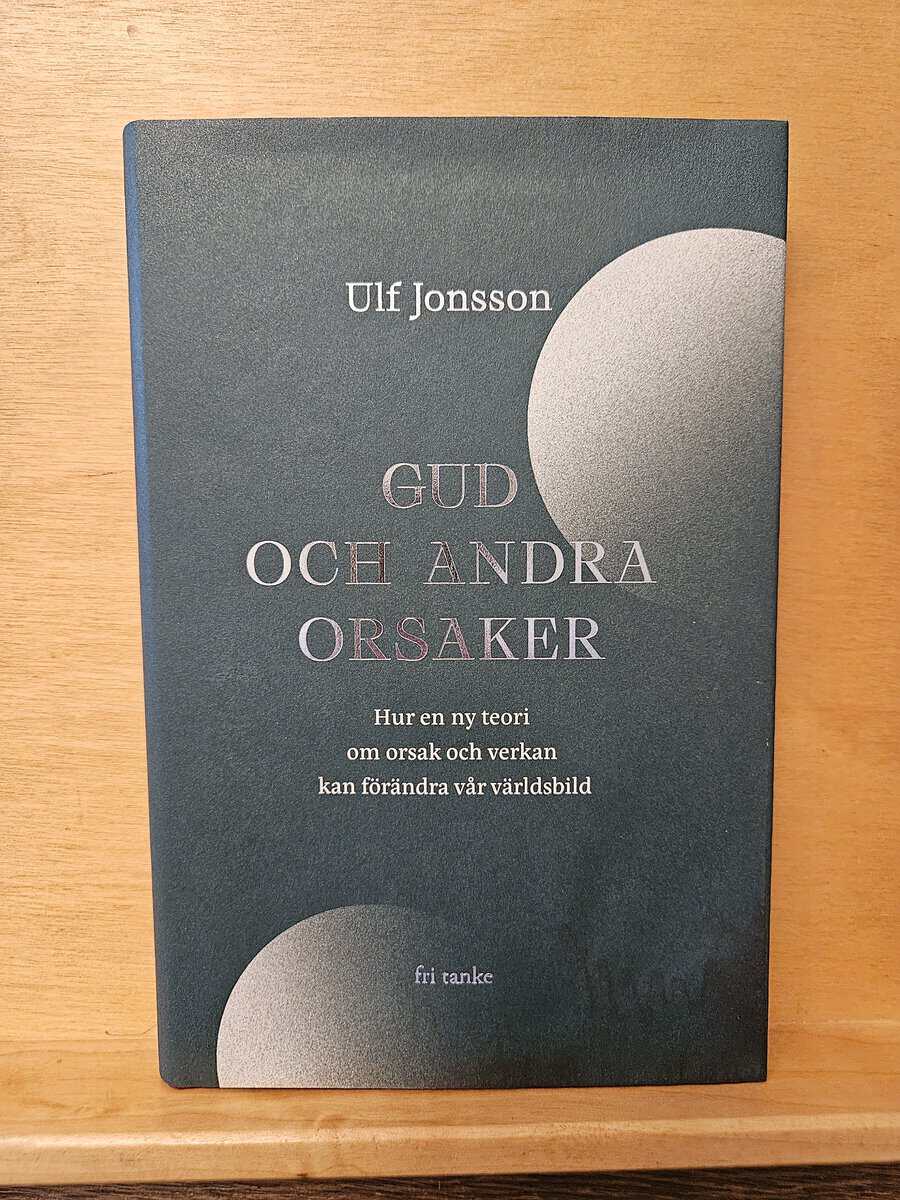 Ulf Jonsson : Gud och andra orsaker