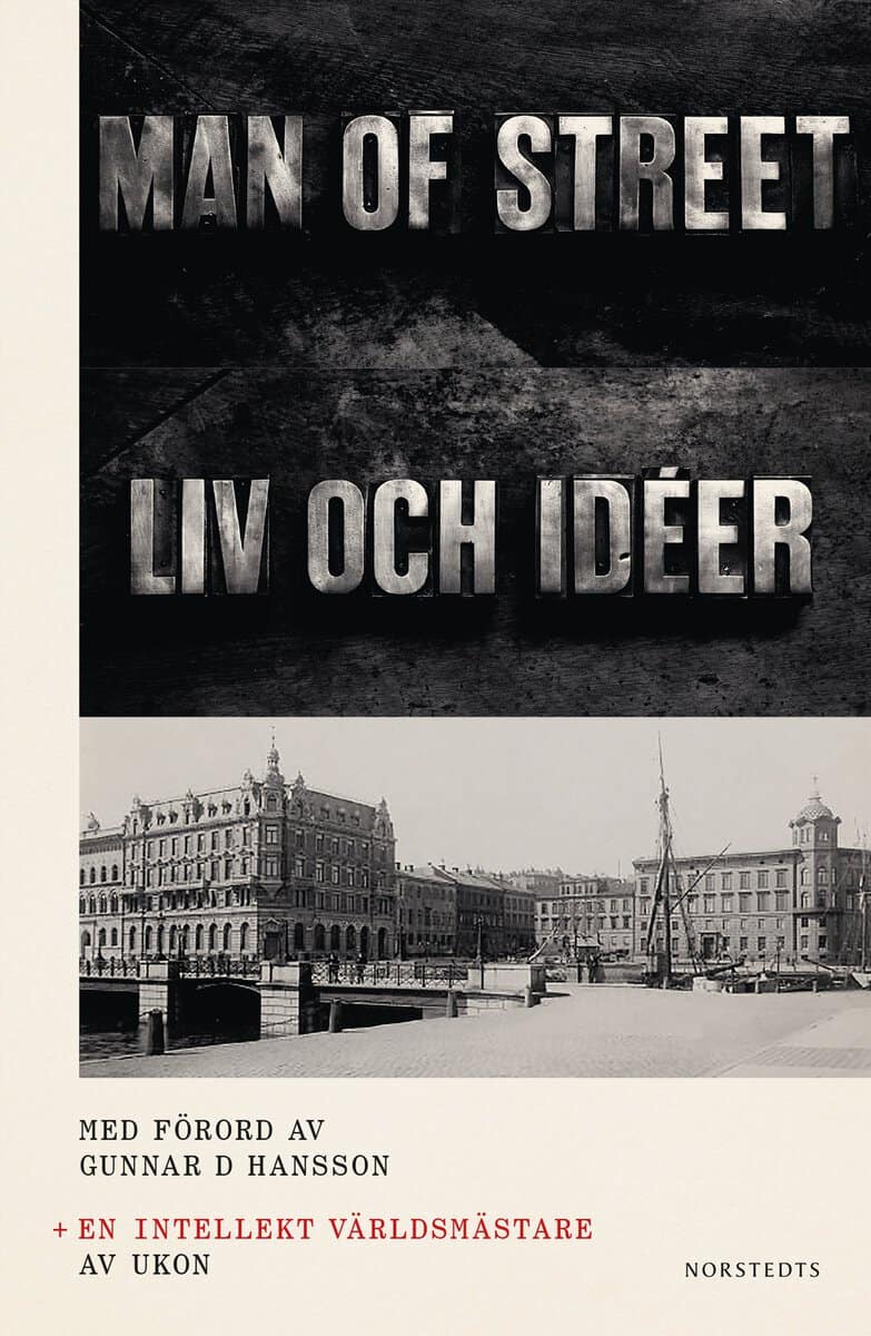 Ulf Karl Olov Nilsson : En intellekt världsmästare ; The man of street : liv och idéer