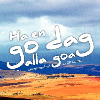 Ulf Lidman : Ha en go dag alla goa