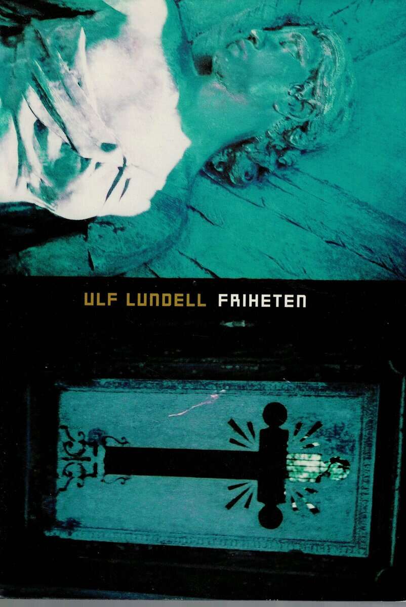 Ulf Lundell : Friheten