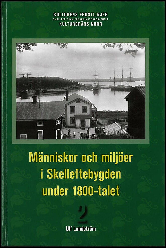 Ulf Lundström : Människor och miljöer i Skelleftebygden under 1800-talet