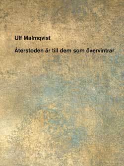 Ulf Malmqvist : Återstoden är till dem som övervintrar