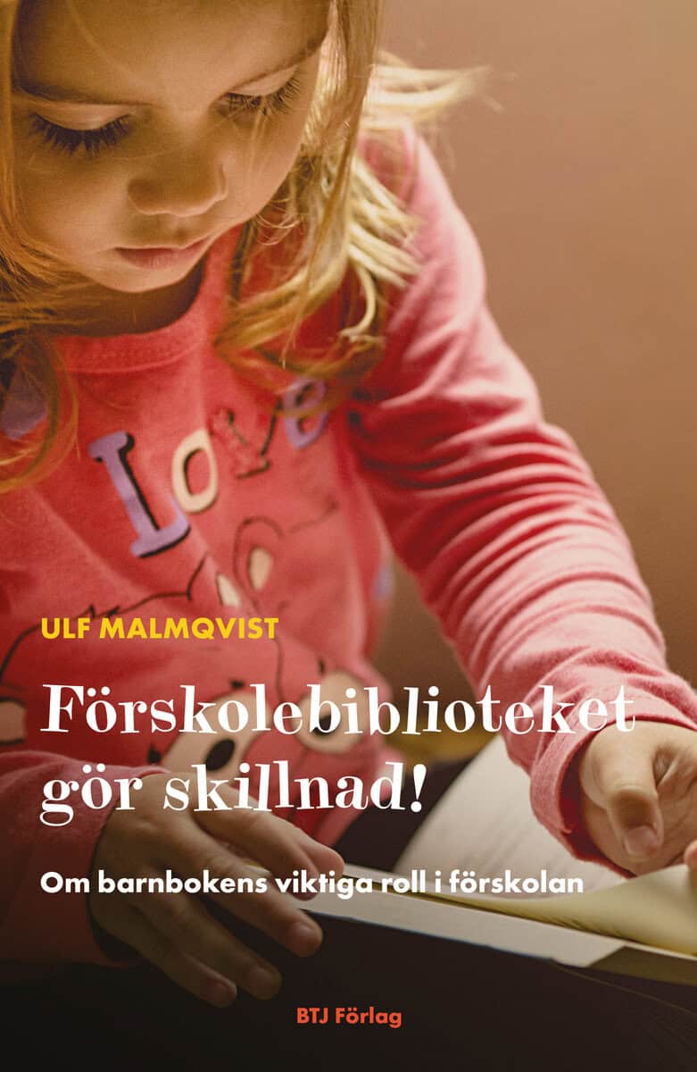Ulf Malmqvist : Förskolebiblioteket gör skillnad! : om barnbokens viktiga roll i förskolan