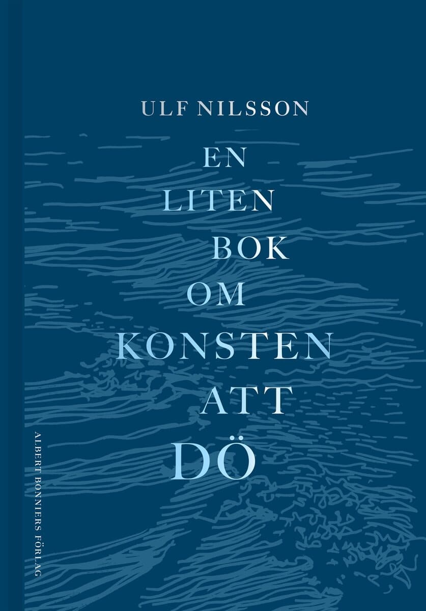 Ulf Nilsson : En liten bok om konsten att dö