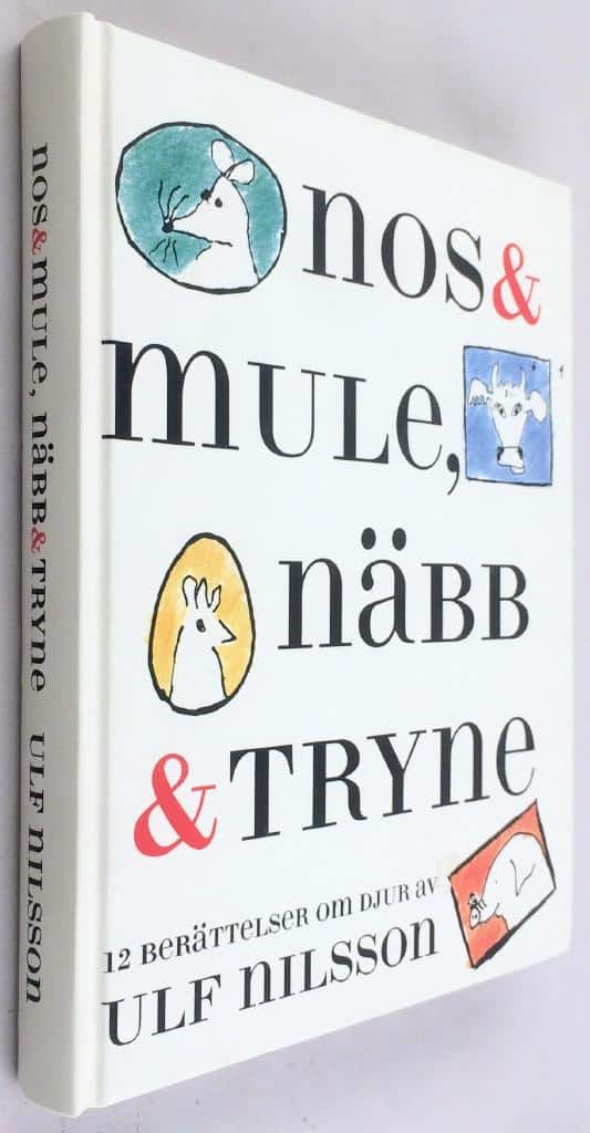 Ulf Nilsson : Nos & mule, näbb & tryne - 12 berättelser om djur