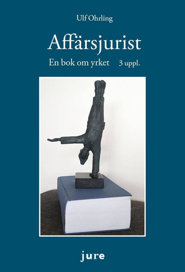 Ulf Ohrling : Affärsjurist : en bok om yrket